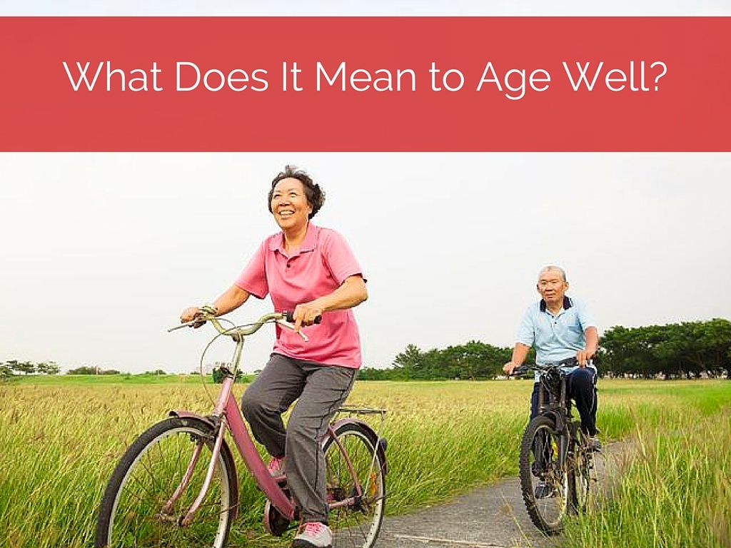 What Does It Mean to Age Well?