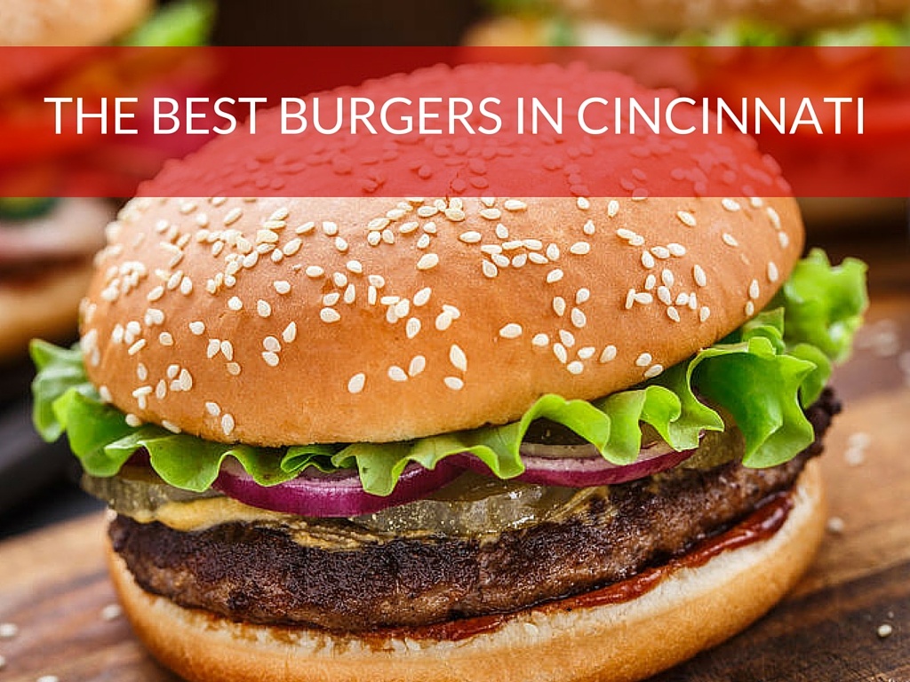 The Best Burgers in Cincinnati